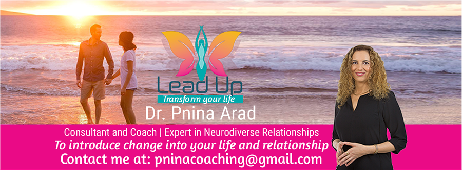 Dr. Pnina Arad Consultant and Coach Expert in Mixed-Neurological Relationships Contact me to transform your life: pninacoaching@gmail.com